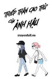 &#39Thiếp Thân Cao Thủ&#39 Của Ảnh Hậu