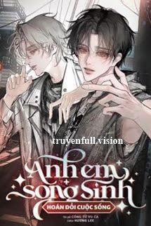 Anh Em Song Sinh Hoán Đổi Cuộc Sống