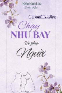 Chạy Như Bay Về Phía Người - Kiến Kình Lạc