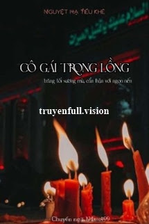Cô Gái Trong Lồng: Trăng Tối Sương Mù, Cẩn Thận Với Ngọn Nến