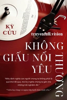 Không Giấu Nổi Yêu Thương - Kỳ Cửu