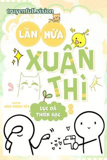 Lần Nữa Xuân Thì – Lục Dã Thiên Hạc