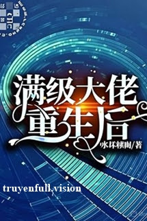 Mãn Cấp Đại Lão Trọng Sinh Hậu