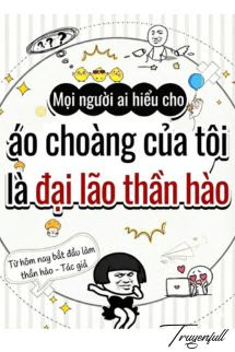 Mọi Người Ai Hiểu Cho, Áo Choàng Của Tôi Là Đại Lão Hào