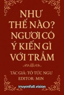 Như Thế Nào? Ngươi Có Ý Kiến Gì Với Trẫm?