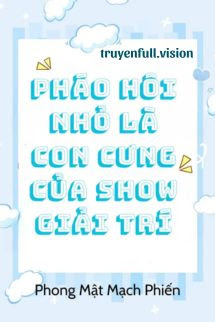 Pháo Hôi Nhỏ Là Con Cưng Của Show Giải Trí