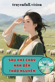 Sau Khi Chạy Nạn Đến Thảo Nguyên