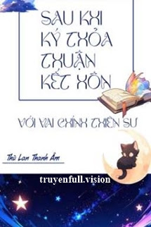 Sau Khi Ký Thỏa Thuận Kết Hôn Với Vai Chính Thiên Sư