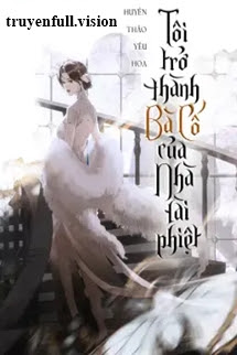 Tôi Trở Thành Bà Cố Của Nhà Tài Phiệt