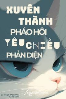 Xuyên Thành Pháo Hôi Yêu Chiều Phản Diện