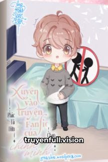 Xuyên Vào Truyện Fanfic Của Chính Mình